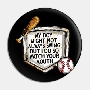 My Boy Might Not Always Swing But I Do Baseball Mom Lover Pin