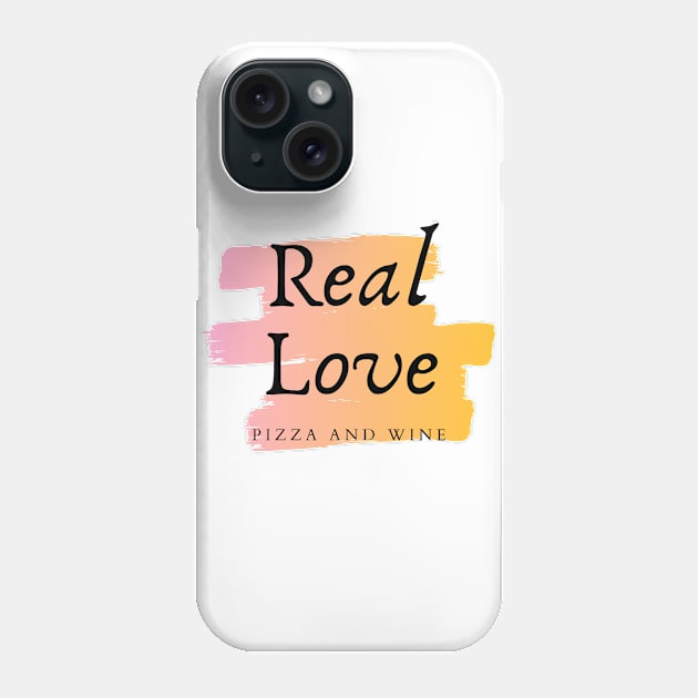 Real Love Pizza and Wine Phone Case by BoogieCreates