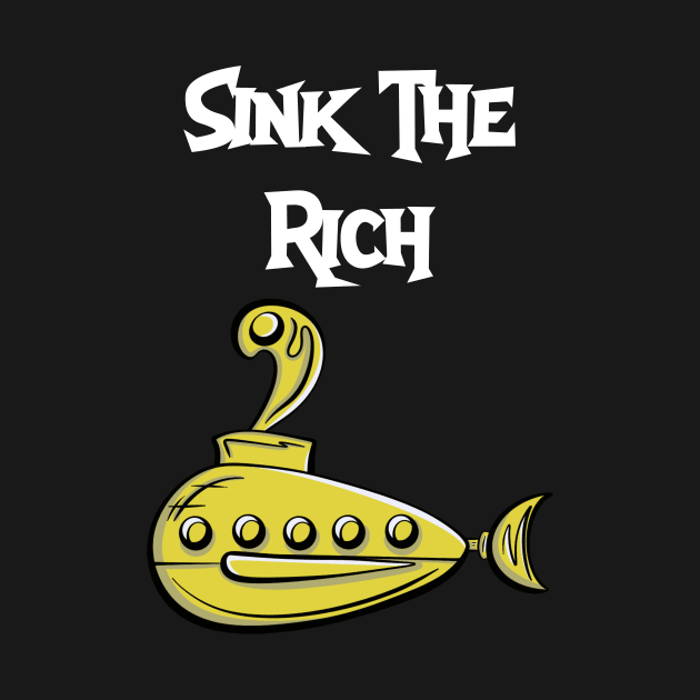 Sink The Rich by Brianjstumbaugh