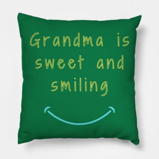 Grandma is sweet and smiling Pillow