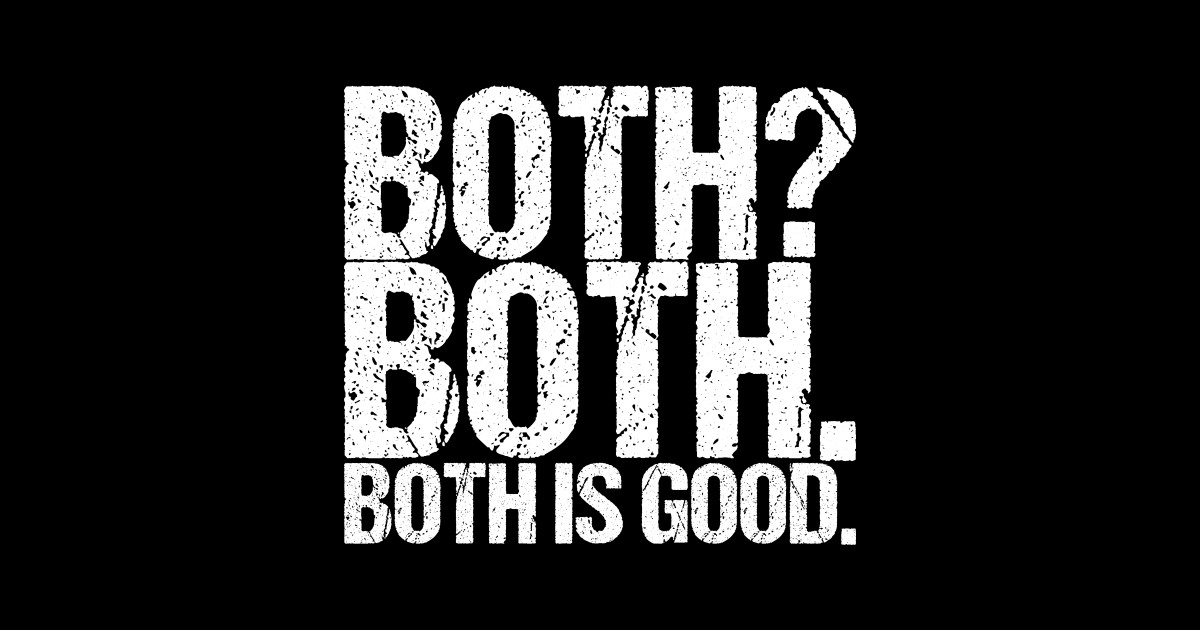 Both Both. Both Is Good. Funny Quotes Sticker TeePublic