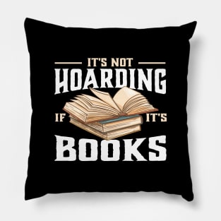 it's not hoarding if it's books Reading Lover Pillow