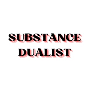 Substance Dualist T-Shirt