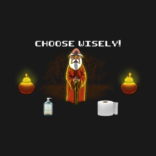 Choose Wisely T-Shirt