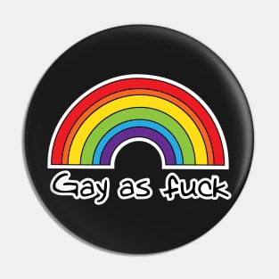 Gay As Fuck LGBT Pride Pin