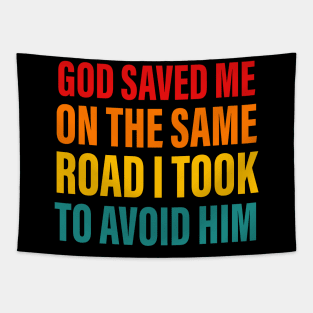 God Saved Me On The Same Road I Took To Advoid Him Tapestry