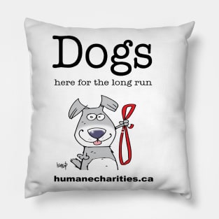 Dogs: Here for the long run Pillow