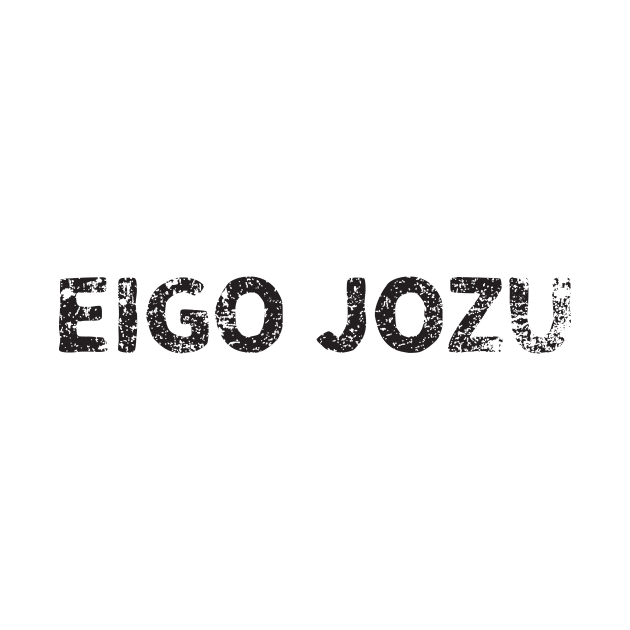 english ability is great (Eigo Jozu) japanese english - Black by PsychicCat