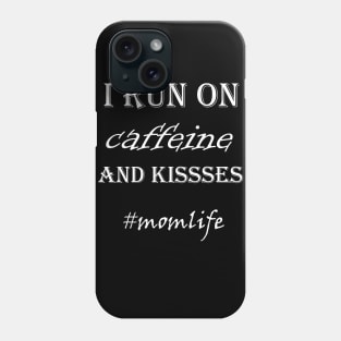 I Run On Caffiene And Kisses Phone Case
