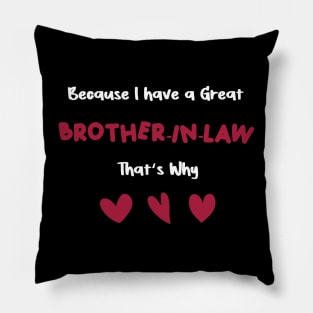 because i have a great brother-in-law that's why for valentine's day brother-in-law gifts Pillow