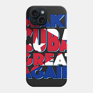 Make Cuba Great Again Phone Case