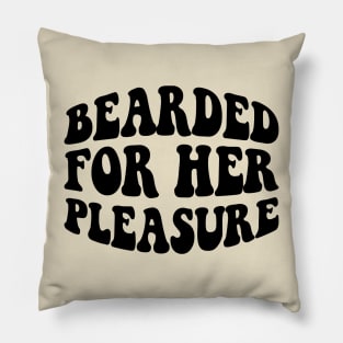 Bearded for her pleasure; beard; man; men; male; bearded; bearded man; dad; father; gift; funny; naughty; gift for husband; hairy; facial hair; mustache; Pillow