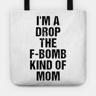 Funny Womens Shirt | I'm A Drop The F-Bomb Kind of Mom Tote