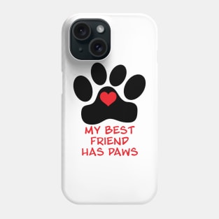 My Best Friend Has Paws Dog Mom Dog Dad Phone Case