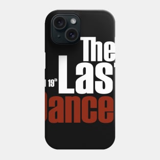 the last dance Phone Case