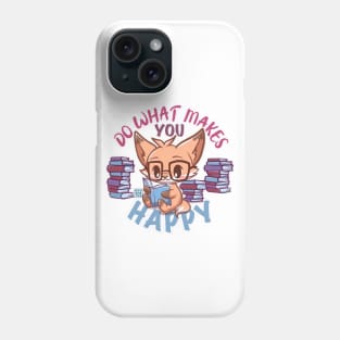 Cute Fox BOOKS reader Do What Makes You Happy Phone Case