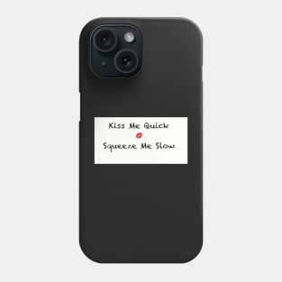 Kiss me quick Phone Case