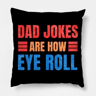 dad jokes are how eye roll Pillow