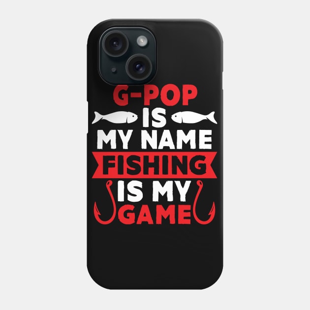 G-Pop Is My Name Fishing Is My Game Phone Case by MekiBuzz Graphics