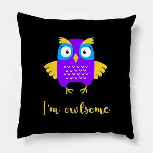 Owl - I'm awesome - I'm owlsome - an awesome owl Pillow