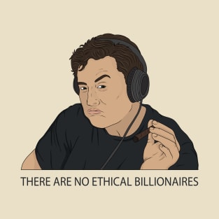 Elon Musk Smoking - There are no ethical billionaires T-Shirt