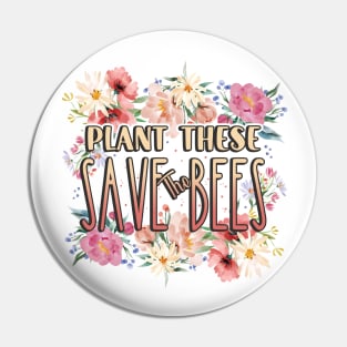 Plant These Save The bees Pin