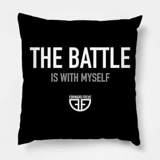 THE BATTLE IS WITH MYSELF Pillow