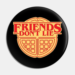 Friends Don't Lie Pin