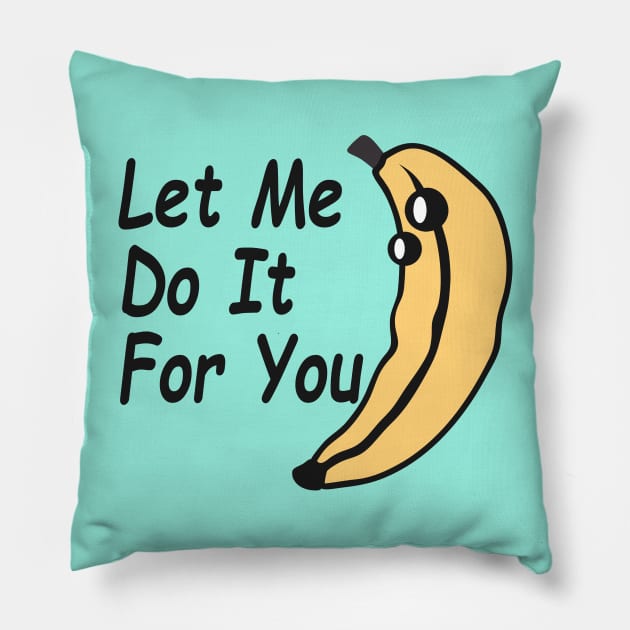 Let me do it for you / didn't do it for you Pillow by TEEPOINTER