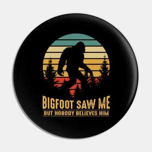 Bigfoot saw me but nobody believes him Pin