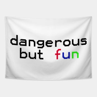 dangerous but fun Tapestry