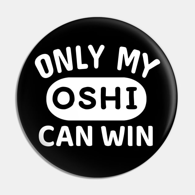 ONLY MY OSHI CAN WIN Japanese Otaku Phrase in English "Oshi shika katan" Pin by Decamega