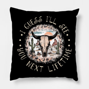 I Guess I'll See You Next Lifetime Leopard Bull-Skull Westerns Desert Pillow