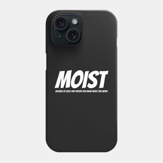 MOIST - Because at least one person you know hates this word Phone Case by mikepod