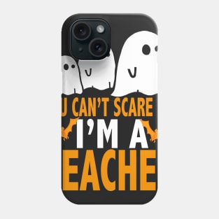 You Cant Scare Me I Am A Teacher Shirt, Halloween T-Shirt Phone Case