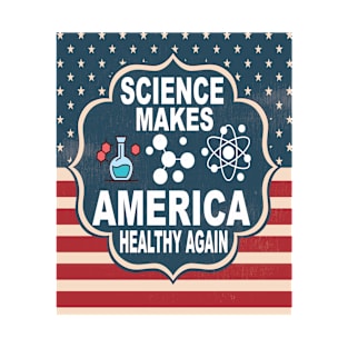 Science Makes America Healthy Again T-Shirt