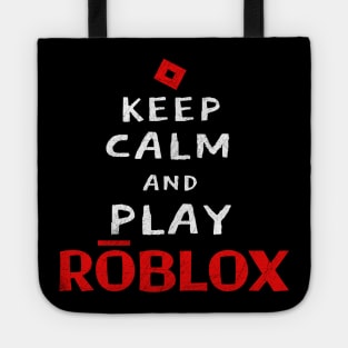 Keep Calm And Play Roblox Tote