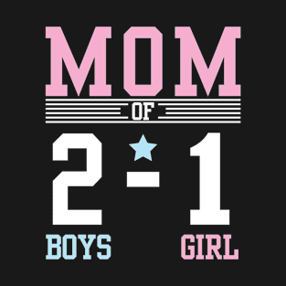 Mom Of The 2 Boys 1 Girl Son Daughter Happy Mother Day Mommy T-Shirt