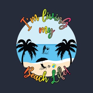 I am living my beach life T-Shirt