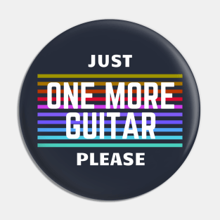 Just One More Guitar Please Pin