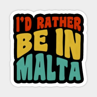 I'D Rather Be In Malta Magnet