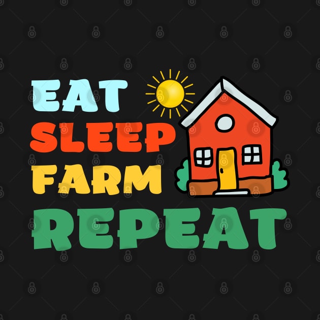 Eat Sleep Farm Repeat for Farmers by apparel.tolove@gmail.com