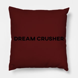 dream crusher Pillow