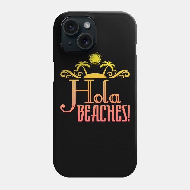 Hola Beaches Funny Retro Beach Spanglish Saying Phone Case by SomedayDesignsCo