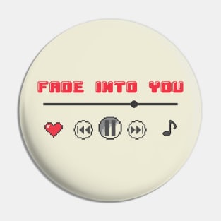 Fade Into You♫ Pin