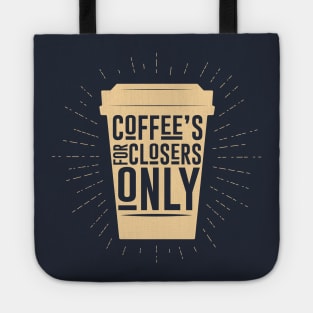 Coffee's for Closers Only Tote