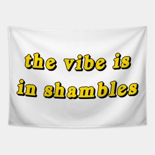 the vibe is in shambles Tapestry