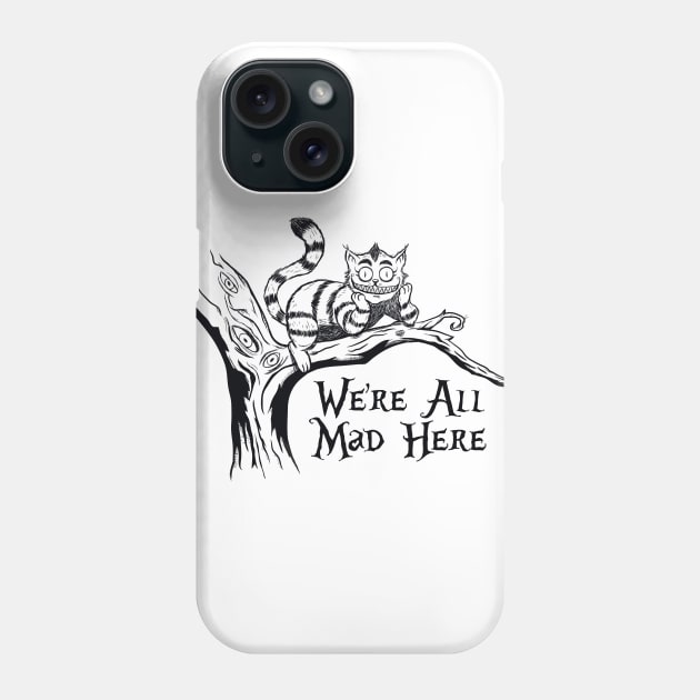 We're All Mad Here Phone Case by devilchimp