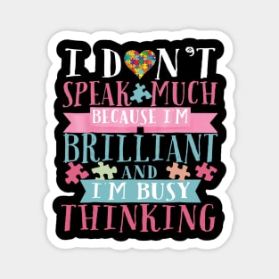 I_m Brilliant And I_m Busy Thinking T Shirt - Autism Kids Magnet