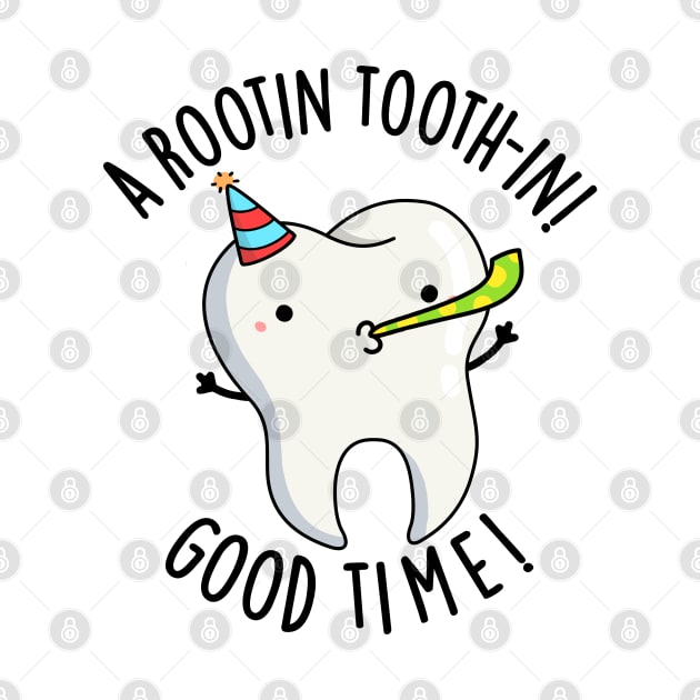 Rootin Toothin Good Time Funny Dental Tooth Pun by punnybone